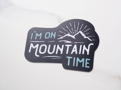 I'm on Mountain Time Sticker