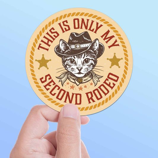This Is Only My Second Rodeo Sticker- Funny Cat Cowboy Decal
